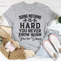 Doing Nothing Is Hard Tee