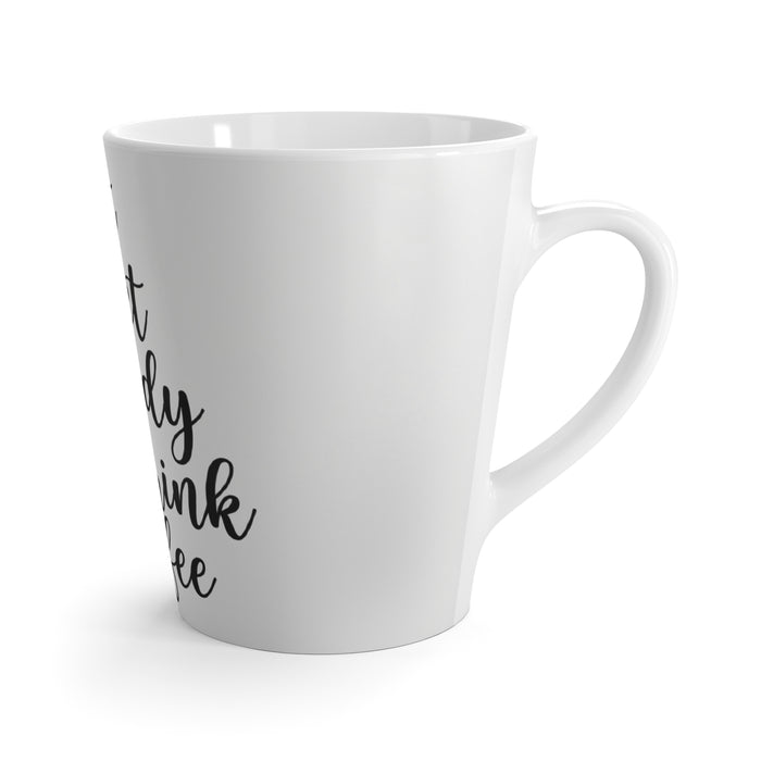 Latte Mug — "Get Ready to Drink Coffee" Script Coffee Latte Mug, Funny Morning Coffee Gift