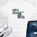 Sorry I Wasn't Paying Attention I Was Practicing Tik Tok Dances in My Head Graphic Tee
